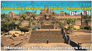 New player beginnersguide to FFXIV Unlocking return to Ivalice 24man raid