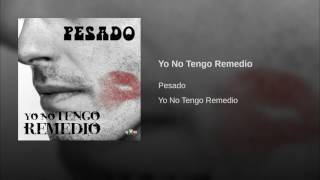 Pesado- yo no tengo remedio (2017)