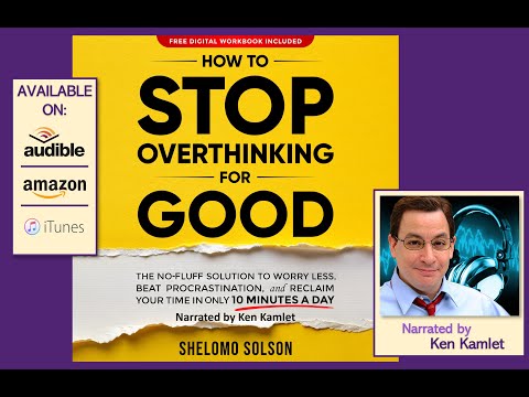 HOW TO STOP OVERTHINKING FOR GOOD ... by Shelomo Solson