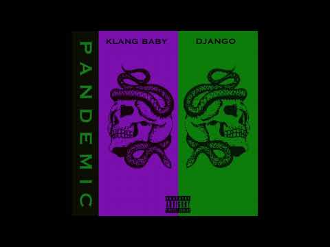 Pandemic - Klang Baby x Django