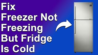 How to Fix Freezer Not Freezing but Fridge Is Cold