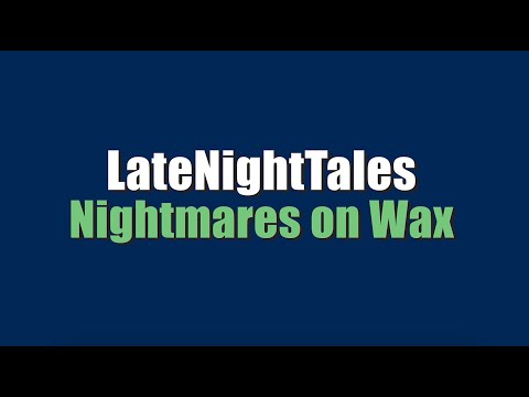 Late Night Tales: Nightmares On Wax (2024 Artist Walkthrough)