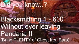Blacksmithing Guide 1 - 600 Without Leaving Pandaria!! - WoW Patch 5.2 LIVE !!