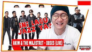 AKIM &amp; THE MAJISTRET - OBSES (LIVE) #INDOREACT
