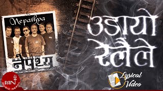 Download lagu Nepathya | Udayo Relaile  'उडायो रेलैले' |  Lyrical Video | Nepali Song mp3