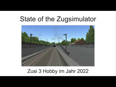 State of the Zugsimulator - Zusi 3 im Jahr 2022