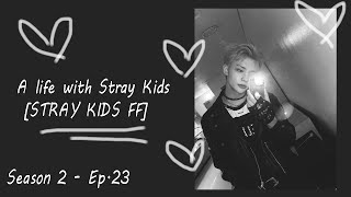 [You are cold to me...] | A Life With Stray Kids [Stray Kids FF] [Season 2 Ep.23]