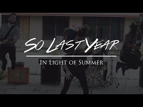 So Last Year-In Light of Summer (Official Music Video)