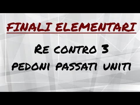 Follemente Scacchisti - 07 - Finali elementari di scacchi: Re contro 3 pedoni passati uniti