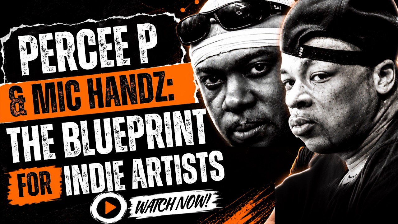 PERCEE P & MIC HANDZ: THE BLUEPRINT FOR INDIE ARTISTS