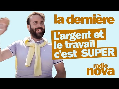Money and work are GREAT - Aymeric Lompret's column in "La dernière"