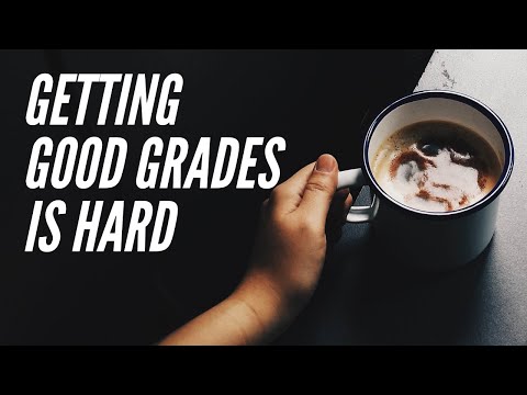 It's Hard Getting Good Grades