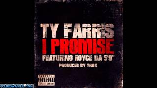 @TyFarris1 - &quot;I Promise&quot; Featuring: Royce Da 5&#39;9&quot;