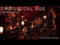 The Digital Age - Rehearsals - "Take Me Home ...
