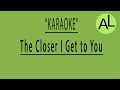 Closer I Get To You - Acoustic karaoke