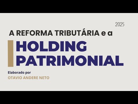 A Holding Patrimonial na Locação de Imóveis e Impactos da Reforma Tributária (IBS/CBS)
