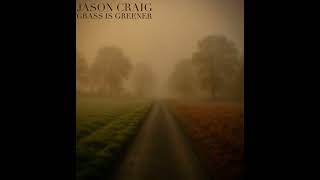 Jason Craig - Grass Is Greener (Official Audio)