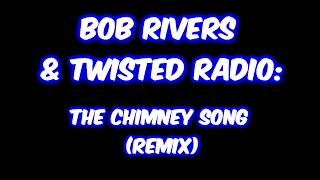 (Remix): The Chimney Song By: Bob Rivers and Twisted Radio