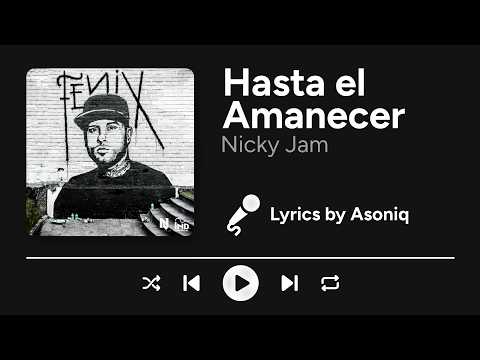 Nicky Jam - Hasta el Amanecer (Letra/Lyrics)