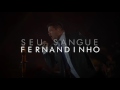 Seu Sangue Fernandinho