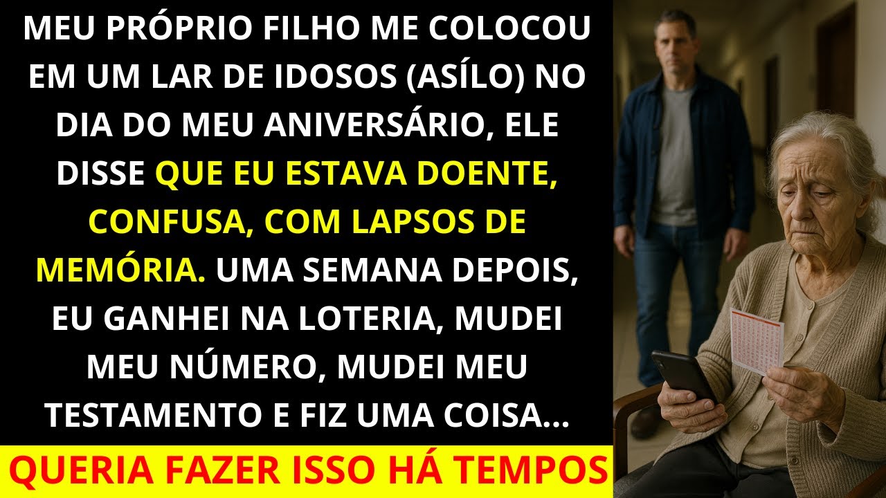 Meu próprio filho me colocou em um asilo no meu aniversário. Uma semana depois eu ganhei na loteria.
