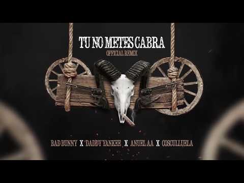 Tu No Metes Cabra Remix   Bad Bunny, Daddy Yankee, Anuel & Cosculluela