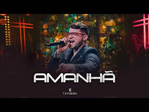 Gersinho - AMANHÃ (DVD Deixa Eu Adorar)