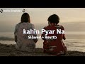 Kahin Pyar Na Ho Jaye Slowed And Reverb Lofi