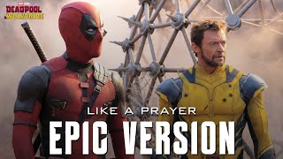 Deadpool  Wolverine  Like A Prayer  EPIC VERSION