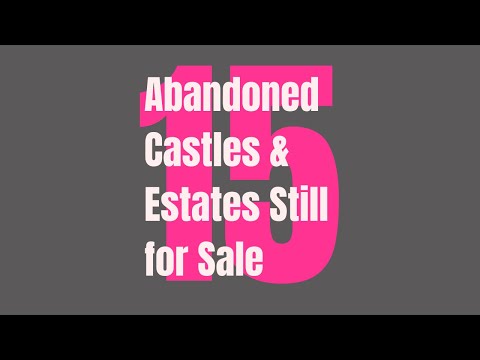 15 Abandoned Castles & Estates Still for Sale