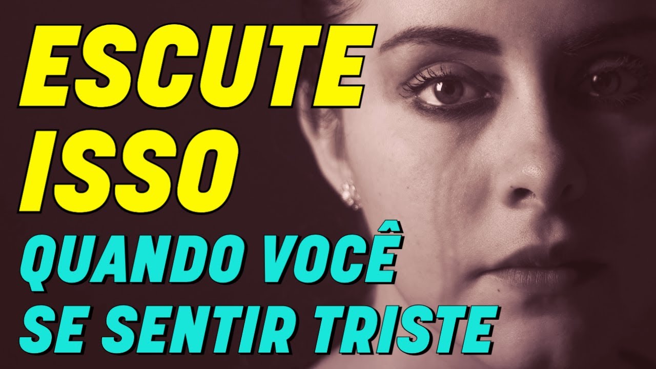 ESCUTE ISSO QUANDO ESTIVER TRISTE | Meditação Motivacional para Melhorar o Humor e Bem-estar