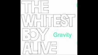 The Whitest Boy Alive - Gravity (Jiony remix edit mashup etc.)