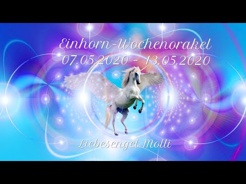 🦄Einhorn-Wochenorakel🦄 vom 07.05.2020  - 13.05.2020 ❤️🤗Liebesengel Molli❤️👼🏻