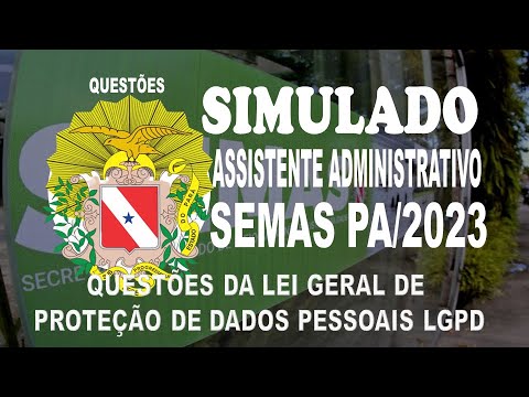 SIMULADO SEMAS PA/2023 - ASSISTENTE ADMINISTRATIVO - QUESTÕES DA LEI GERAL DE PROTEÇÃO DE DADOS