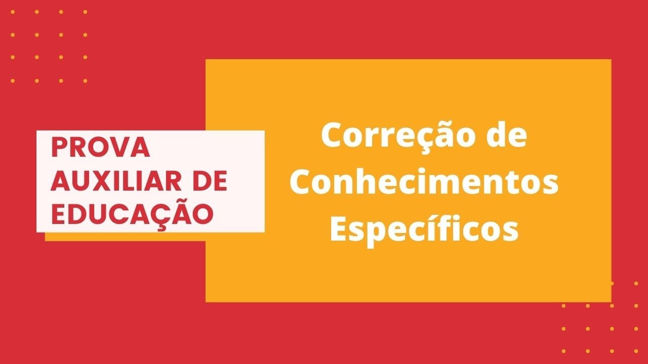 Prova de Auxiliar de Educação Sorocaba. Correção Conhecimentos Específicos. Questões Vunesp.