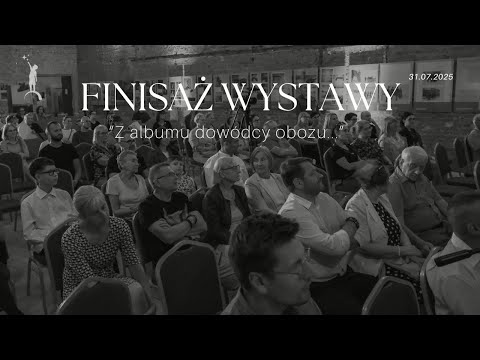 Finisaż wystawy "Z albumu dowódcy obozu..." | Suwałki | 31 lipca 2025