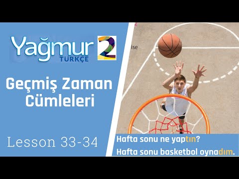 Turkish Elementary Lesson 33 - 34, Past Tense Sentences, Geçmiş Zaman Cümleleri