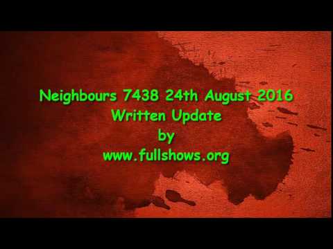 Neighbours 7438 24th August 2016 Written Update
