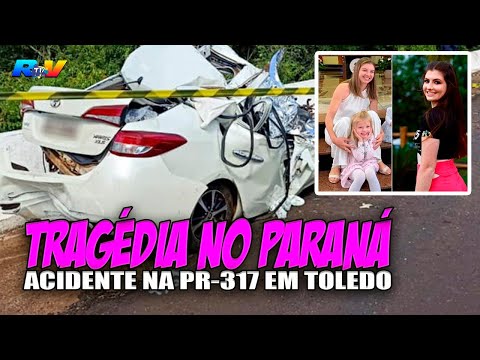 (( TRAGÉDIA NO PARANÁ )) Duas irmãs e criança MORREM em grave acidente na PR-317 em Toledo PR