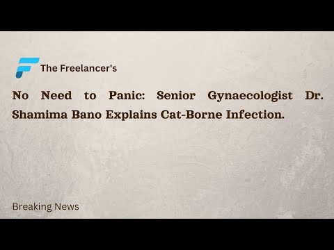 No Need to Panic: Senior Gynaecologist Dr. Shamima Bano Explains Cat-Borne Infection. #catdisease
