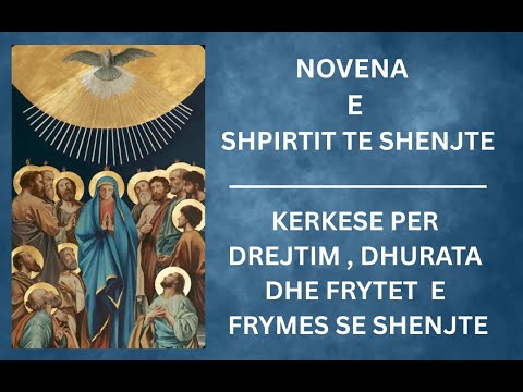 Novena e Shpirtit te shenjte † Dita 4 † Dita 5 † Dita 6 † Lutje ne Shqip †