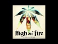 High on Fire "Fertile Green"