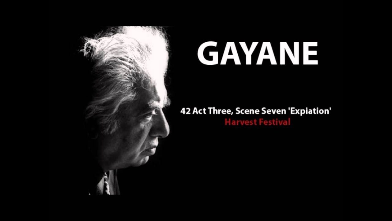 Aram Khachaturyan - Gayane - 42 Act Three, Scene Seven 'Expiation' - Harvest Festival