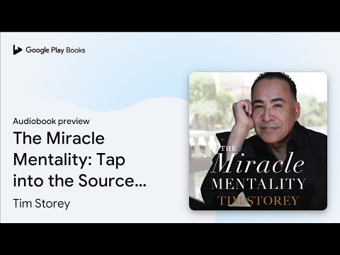 The Miracle Mentality: Tap into the Source of… by Tim Storey · Audiobook preview