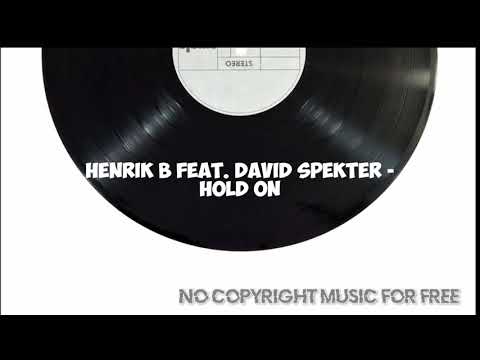 Henrik B Feat. David Spekter - Hold on [No Copyright Music]