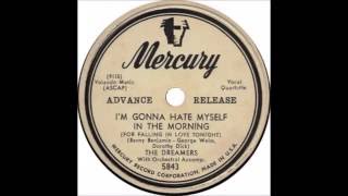 Dreamers - I'm Gonna Hate Myself In The Morning - Mercury 5843 - (1952)