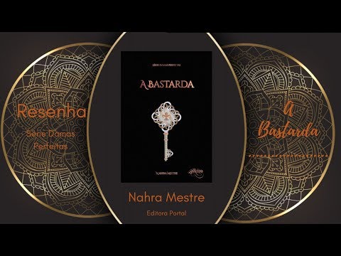 Resenha - A Bastarda: Srie Damas Perfeitas - Livro 5 - Nahra Mestre.