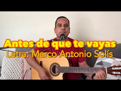 Antes De Que Te Vallas - Marco Antonio Solis
