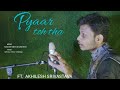 Pyaar Toh Tha Bala Cover By Akhilesh Srivastava Sachin Jigar Jubin Nautiyal Asees Kaur