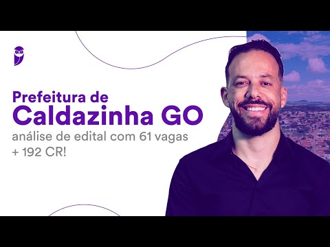 Prefeitura de Caldazinha GO: análise de edital com 61 vagas + 192 CR!
